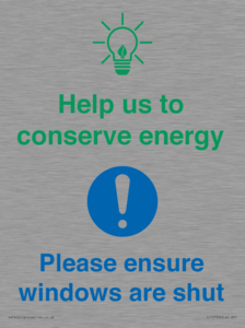 Help us to conserve energy - Ensure windows are shut